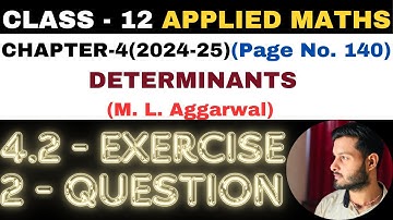 2 Question Exercise 4.2 l Chapter 4 l DETERMINANTS l Class 12th Applied Maths l M L Aggarwal 2024-25