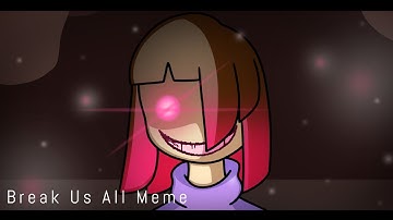 Break Us All Meme | Glitchtale Animation Meme | TW: Flashing Lights, Slight Blood