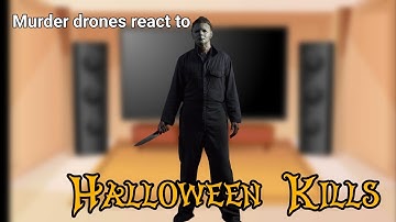 Murder Drones react to HALLOWEEN KILLS (for real this time)