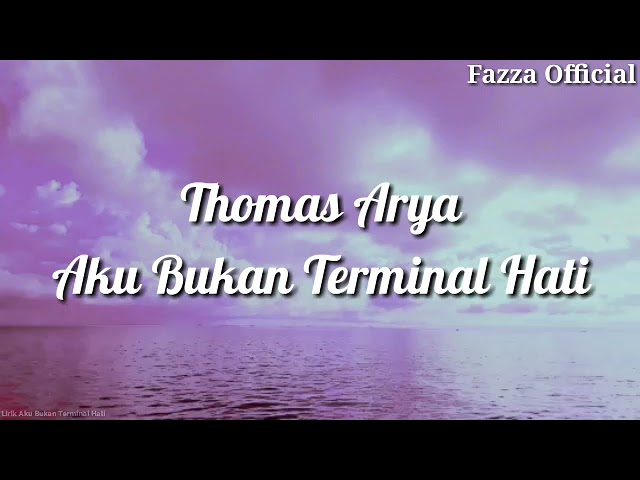 Thomas Arya - Aku Bukan Terminal Hati ( Lirik ) class=