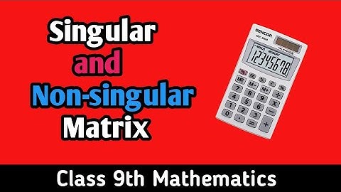 Singular matrix  and non-singular matrix  ||class 9th mathematics||matrices