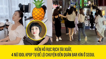 Hiền Hồ  tái xuất sau Scandal anh em "nương tựa" ? 4 nữ idol lộ chuyện đi bar kín | Tám Tin Tối