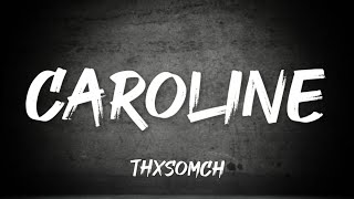 ThxSoMch - CAROLINE (Lyrics)