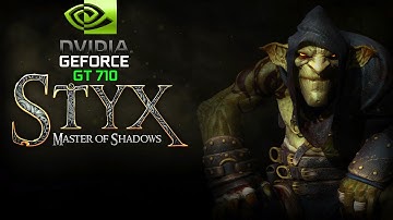 Styx: Master Of Shadows GT 710 Benchmark