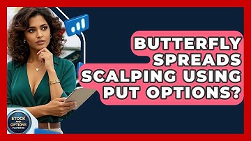 Butterfly Spreads Scalping Using Put Options? - Stock and Options Playbook