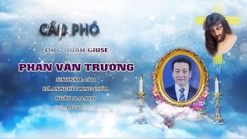 LỄ TANG ÔNG QUẢN GIUSE PHAN VĂN TRƯỜNG THUỘC GIÁO HỌ LÃNG NĂNG GIÁO XỨ LẠC THÀNH P1
