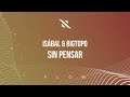Isábal &amp; Bigtopo - Sin Pensar