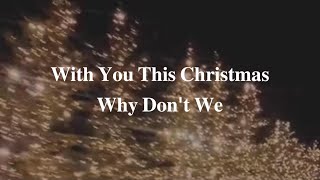 【歌詞和訳🎄】With You This Christmas - Why Don't We