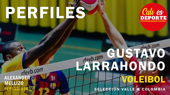 #PERFILES | Gustavo Larrahondo | VOLEIBOL