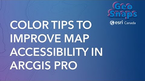 Colour Tips to Improve Map Accessibility in ArcGIS Pro