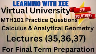 MTH101 Calculus And Analytical Geometry (practice question Lectures 35 to 37) Final term preparation