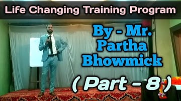 Life Changing Training Program By - Mr. Partha Bhowmick Part 8 - [ HINDI ]