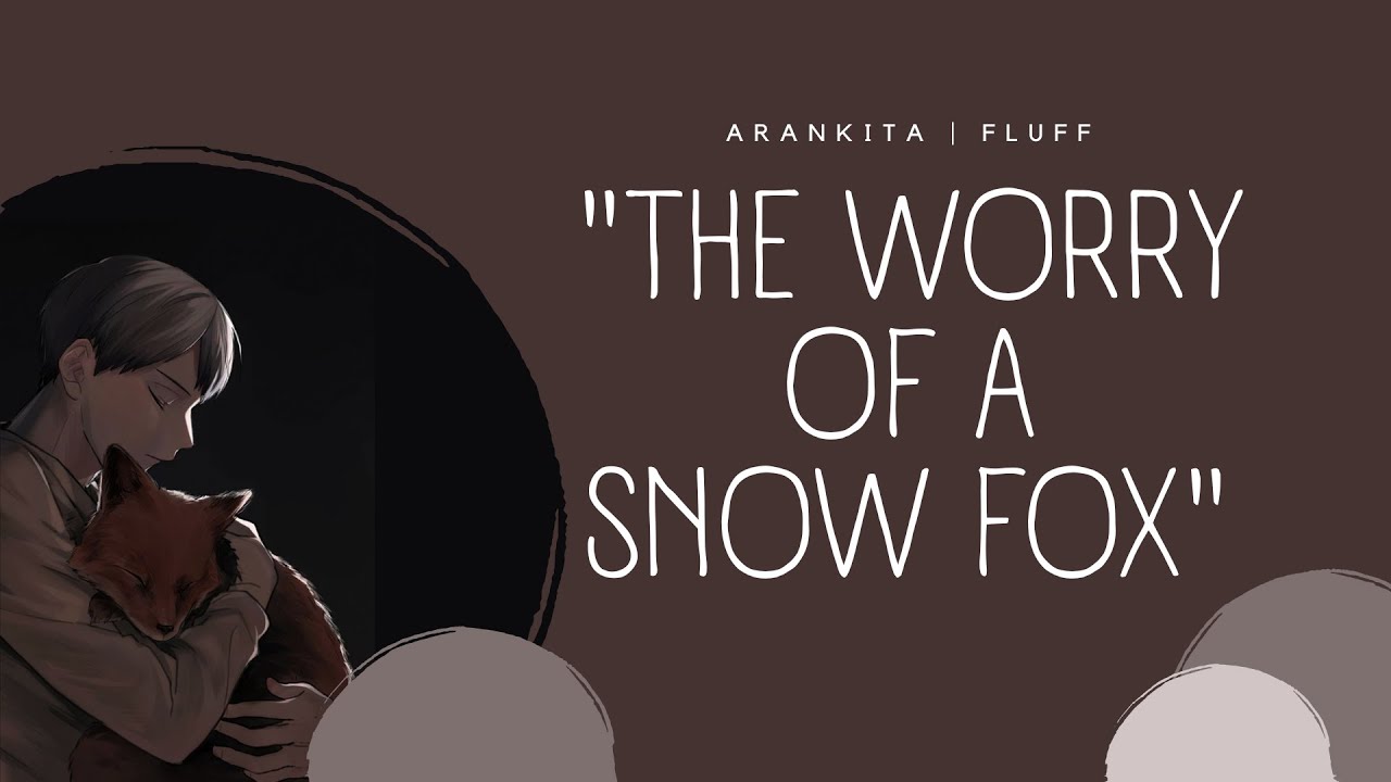 "The Worry of a Snow Fox" - AranKita | Fluff + Hurt/Comfort | Haikyuu texts