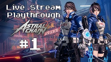 Astral Chain - Live Stream Playthrough #1