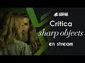 Sharp Objects - Heridas Abiertas.