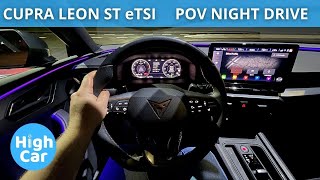 CUPRA LEON ST 1.5 ETSI 2023 | POV NIGHT DRIVE 4K