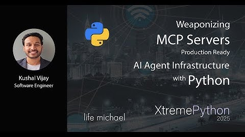 Weaponizing MCP Servers: Production-Ready AI Agent Infrastructure with Python | Kushal Vijay