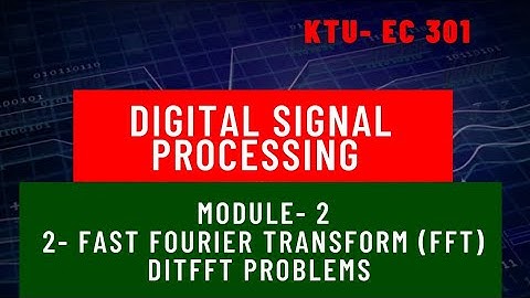 Digital Signal Processing Module 2 Part 2 DIT FFT Problems