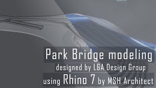 RHINO TUTORIAL - Park Bridge modeling designed by L&A Design Group using Rhino 7 by MSH Architect