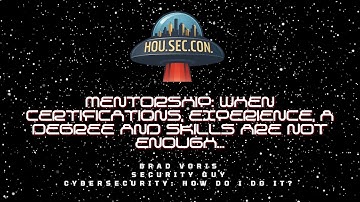 Mentorship: When Certifications, Experience, a Degree and Skills Are Not Enough... - Brad Voris