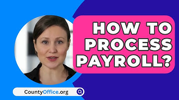 How To Process Payroll? - CountyOffice.org