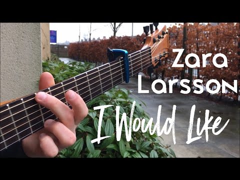 I Would Like - Zara Larsson - Fingerstyle Guitar Cover by Neil Wicker