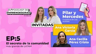 Ep8. T6. El secreto de la comunidad más grande de LATAM | Mercedes y Pilar | Lady Multitask