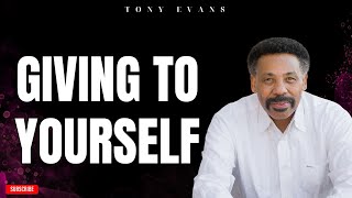 [ Tony evans ] Giving to Yourself | Faith in God