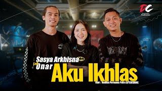 ONAR FEAT. SASYA ARKHISNA - AKU IKHLAS (OFFICIAL LIVE MUSIC VIDEO) | DC PRODUCTION