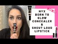 NYX cosmetics born you glow radiant concealer and shout loud satin lipstick!!!!