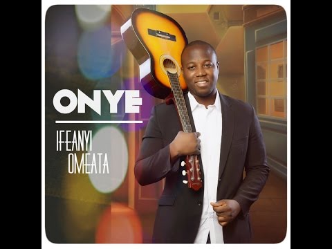 ONYE   Ifeanyi Omeata