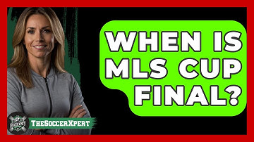 When Is MLS Cup Final? - The Sport Xpert