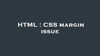 HTML : CSS margin issue