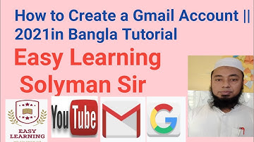 How to Create a Gmail Account in Bangla Tutorial ||2021#easy learning solyman sir