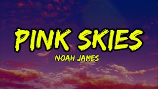 Pink Skies - Noah James (Lyrics)