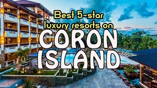 Best Luxury Resorts On Coron Island | Philippines Travel Guide