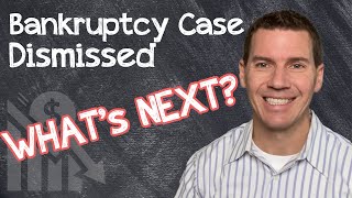 What's Next After my Bankruptcy Case is Dismissed?