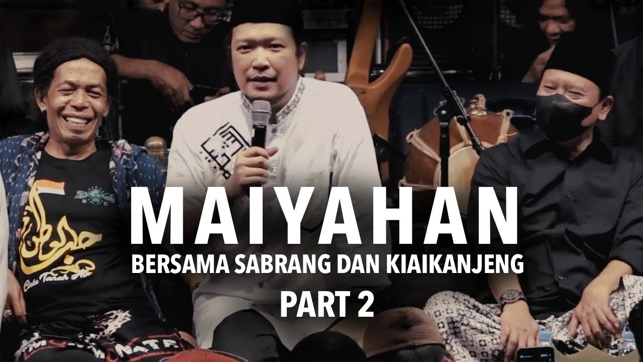 Maiyahan Bersama Sabrang dan KiaiKanjeng Pandaan | Part 2
