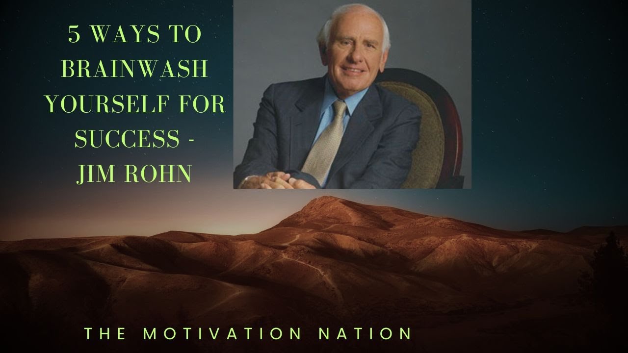5 Ways To BRAINWASH Yourself For Success -Jim Rohn - YouTube