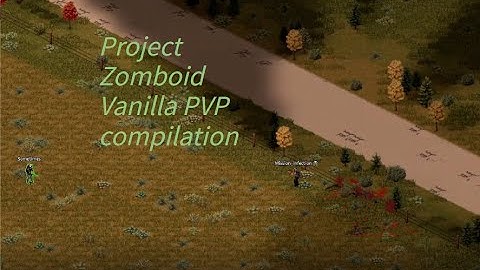 Project Zomboid vanilla PVP compilation