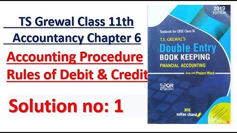 TS Grewal Class 11 Accountancy Chapter 6 Accounting Procedure Rules of Debit & Credit Solution no:1