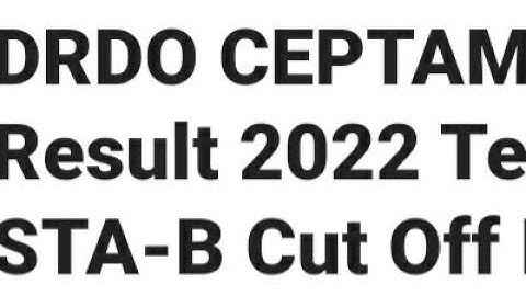 DRDO CEPTAM 10 RESULT 2022 TECH A AND STA B CUTOFF OUT, LATEST NEWS DRDO RESULT RELEASED DATE