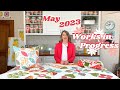 May 2023 Works in Progress | A Quilting Life