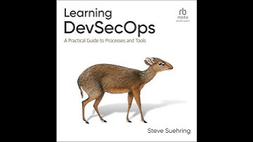 Learning DevSecOps: A Practical Guide to Processes and Tools by Steve Suehring | Full Audiobook
