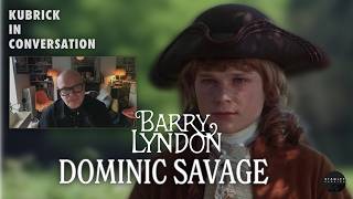 Kubrick In Conversation | Dominic Savage on Barry Lyndon