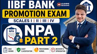 IIBF Bank Promotion (Scale I, II, III) | NPA Part 2 Explained | IRAC Norms, Provisioning & Recovery