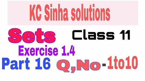 Sets class11th maths (kc sinha solution) part-16, Ex-1.4,Q.no-1 to10,|by omprakash sir