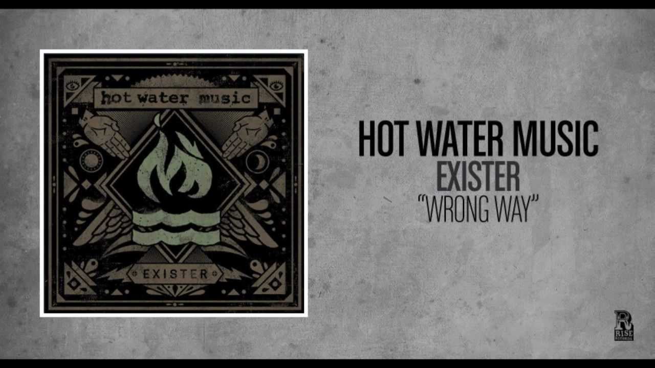 Ver Hot Water Music - Wrong Way en YouTube Ver Hot Water Music - Wrong Way en YouTube