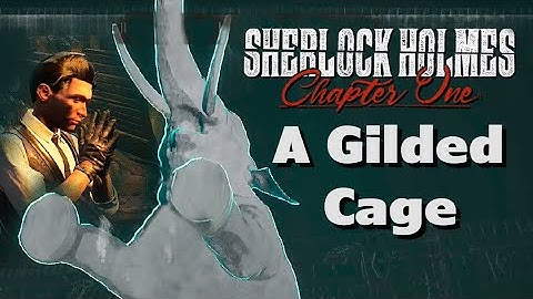 Sherlock Holmes : Chapter One - Part 4 - A Gilded Cage - Full Case