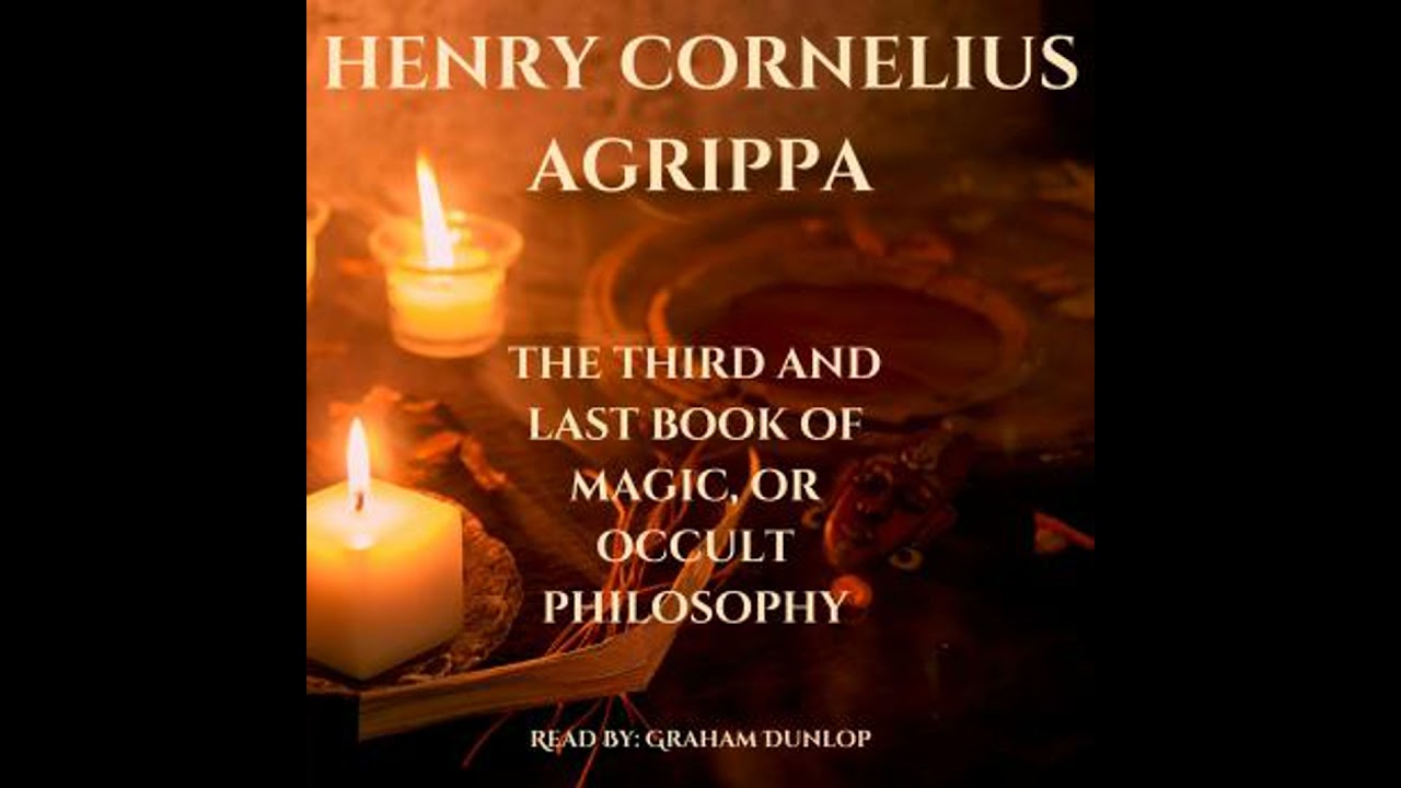 Third and Last Book or Magic, or Occult Philosophy - Henry Cornelius Agrippa